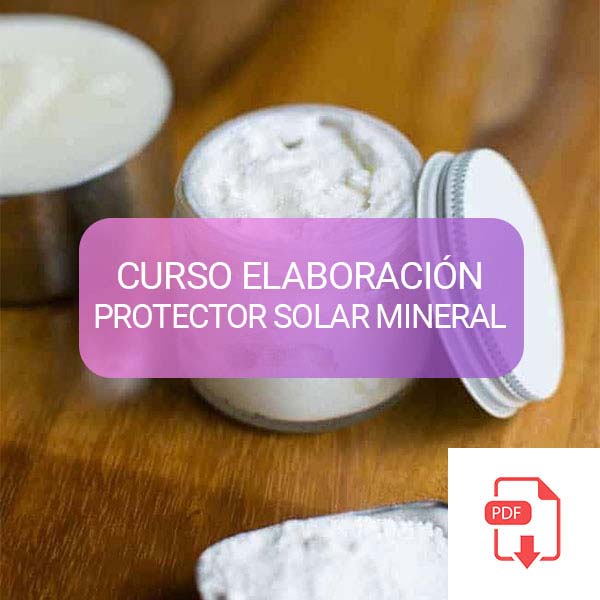 CURSO ELABORACIÓN  PROTECTOR SOLAR MINERAL (SÓLIDOS Y LÍQUIDOS) 28 FÓRMULAS