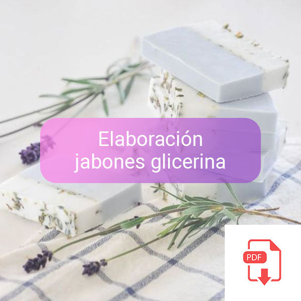 CURSO ELABORACIÓN JABONES DE GLICERINA POR DERRETIDO Y VERTIDO con 10 FÓRMULAS
